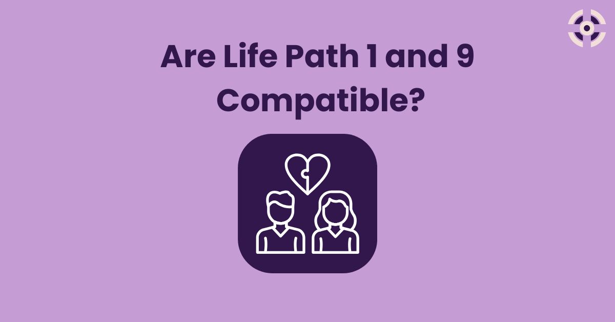 the compatibility of life path 1 and 9